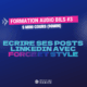 mini cours audio pour apprendre à écrire d'excellents posts linkedin