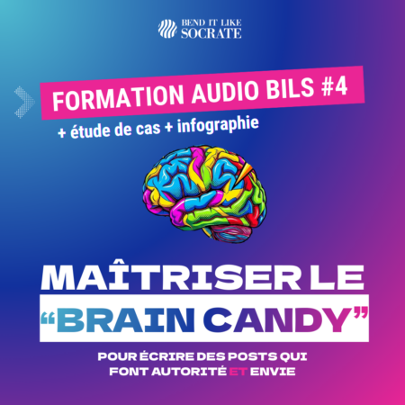 maitriser la techniue éditoriale du "brain candy" pour écrire des posts qui font autorité ET qui envie